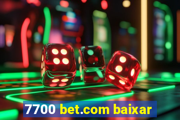 7700 bet.com baixar